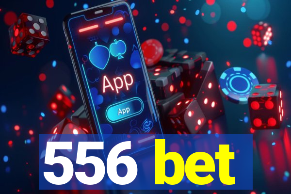 556 bet